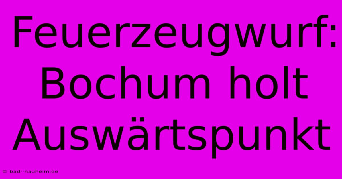 Feuerzeugwurf:  Bochum Holt Auswärtspunkt
