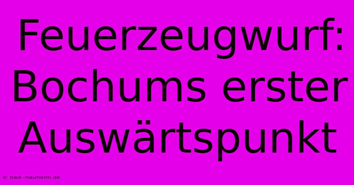 Feuerzeugwurf: Bochums Erster Auswärtspunkt