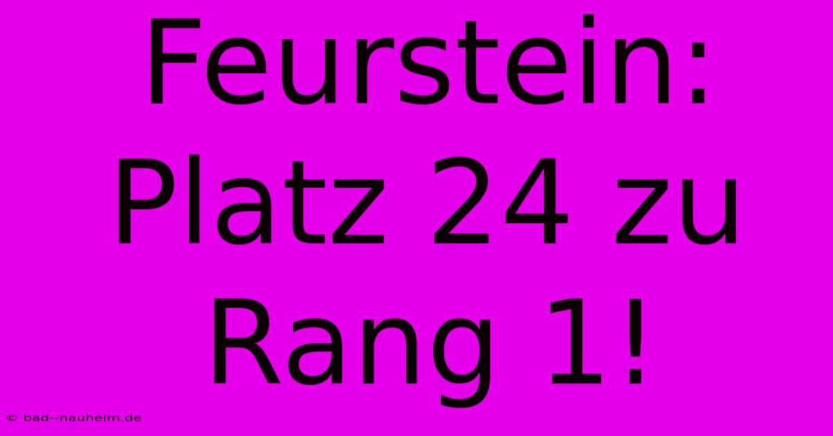 Feurstein: Platz 24 Zu Rang 1!