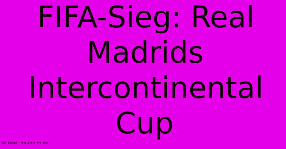 FIFA-Sieg: Real Madrids Intercontinental Cup