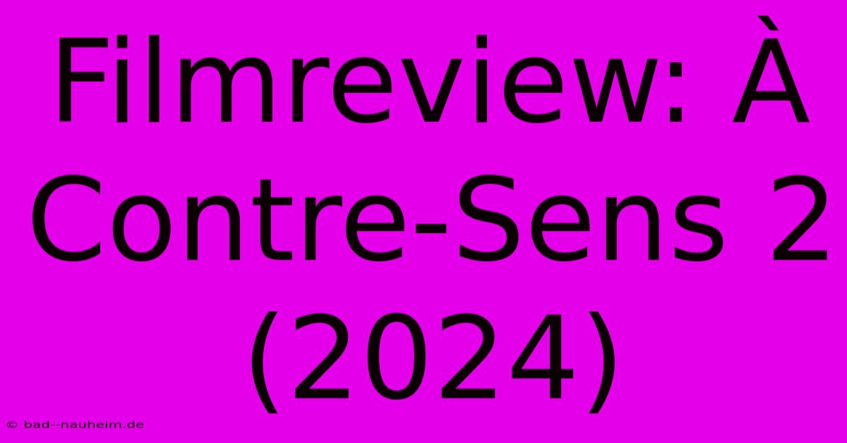 Filmreview: À Contre-Sens 2 (2024)