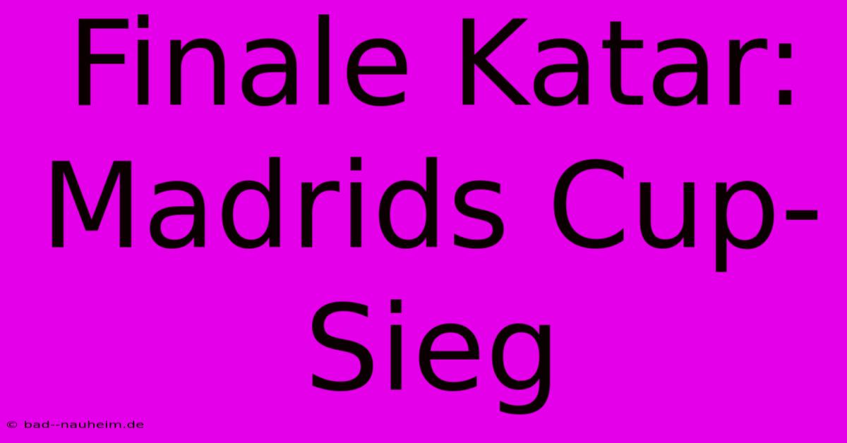 Finale Katar: Madrids Cup-Sieg