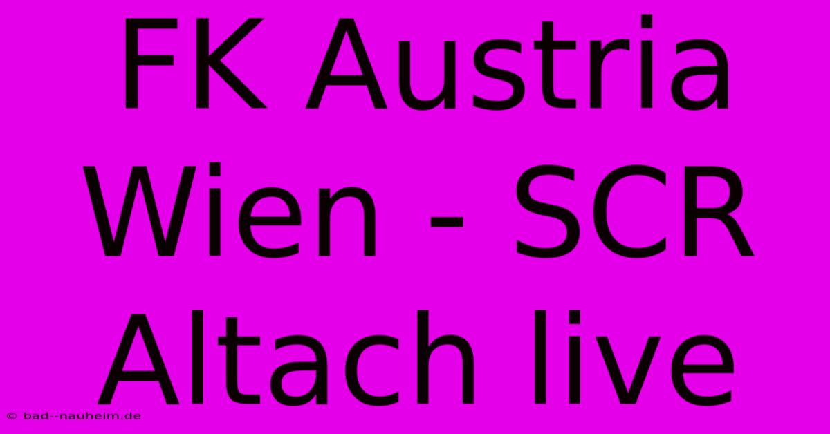 FK Austria Wien - SCR Altach Live