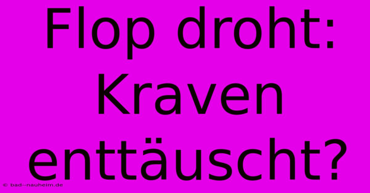 Flop Droht: Kraven Enttäuscht?