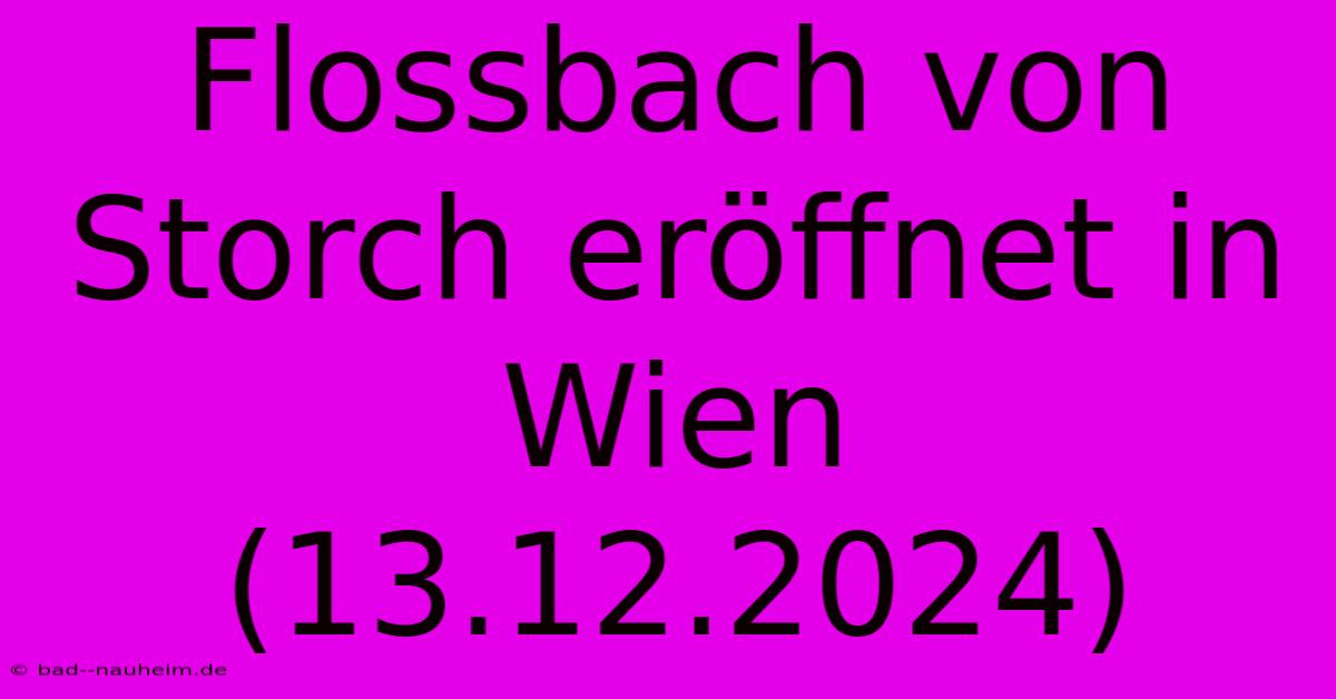 Flossbach Von Storch Eröffnet In Wien (13.12.2024)