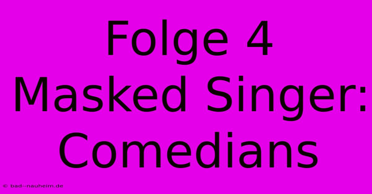 Folge 4 Masked Singer: Comedians