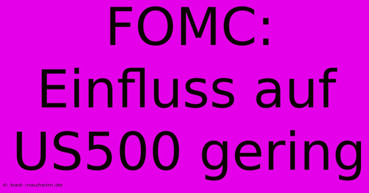 FOMC: Einfluss Auf US500 Gering