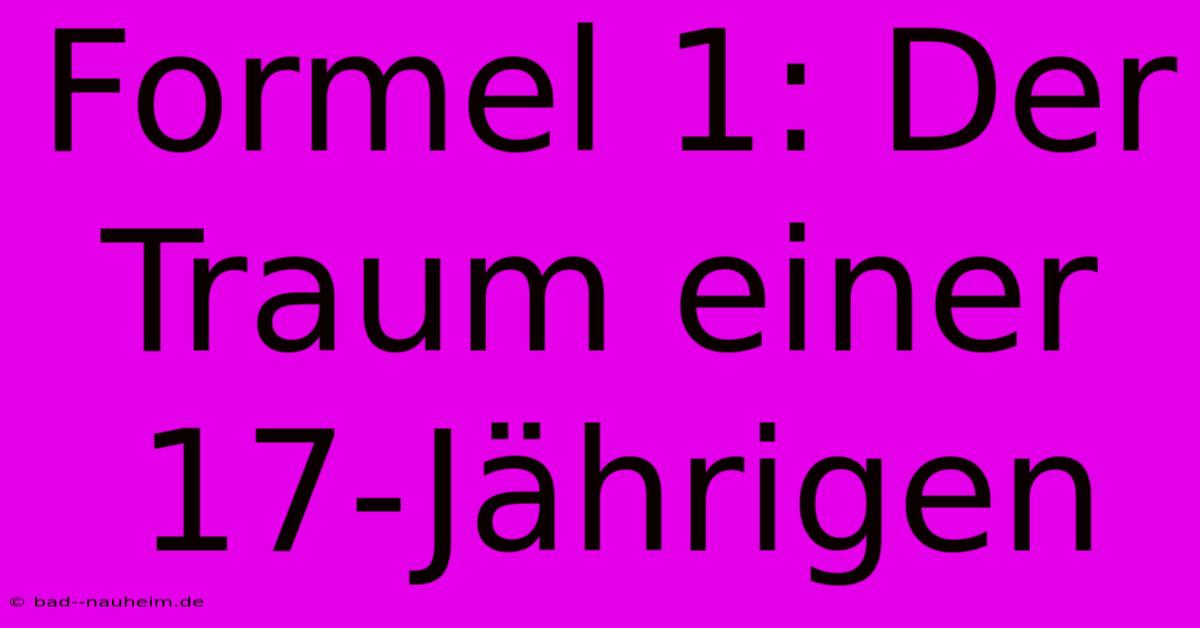 Formel 1: Der Traum Einer 17-Jährigen