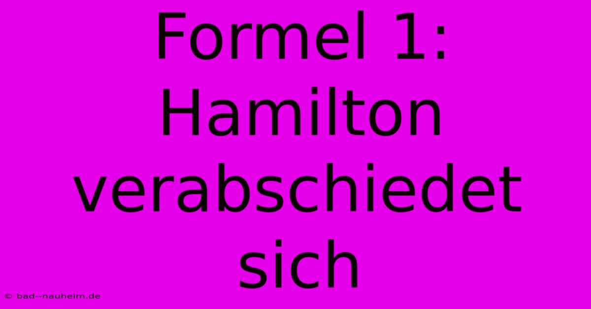 Formel 1: Hamilton Verabschiedet Sich