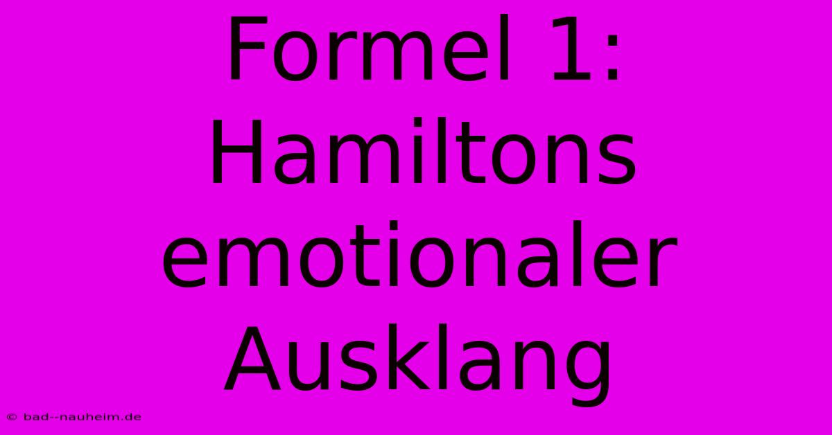 Formel 1: Hamiltons Emotionaler Ausklang