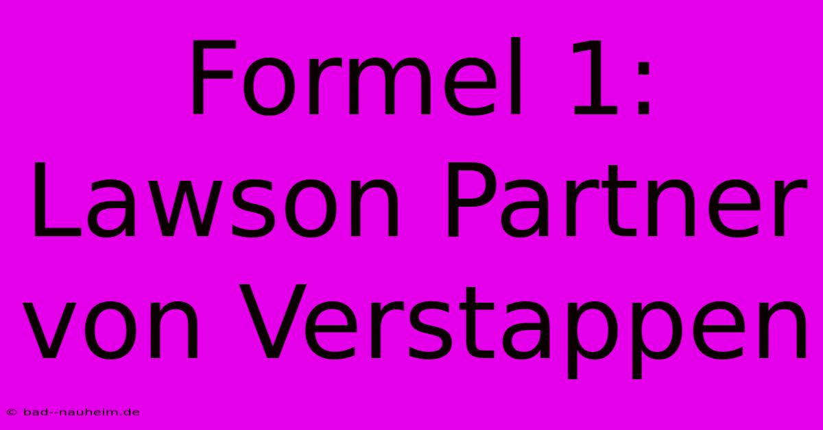 Formel 1: Lawson Partner Von Verstappen