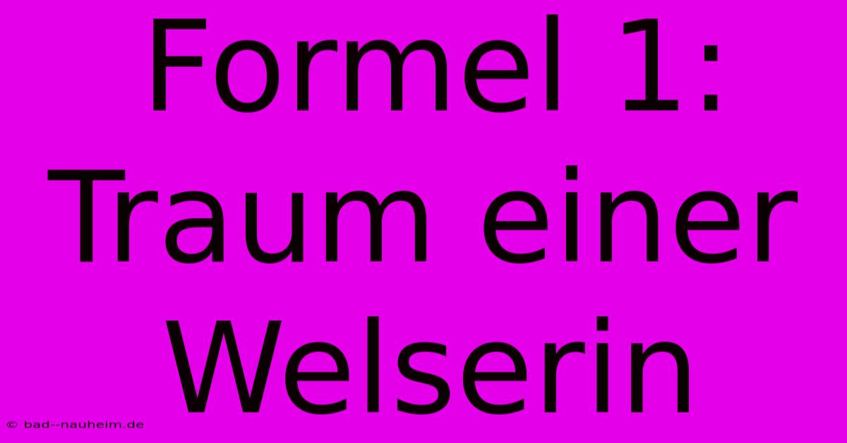 Formel 1:  Traum Einer Welserin