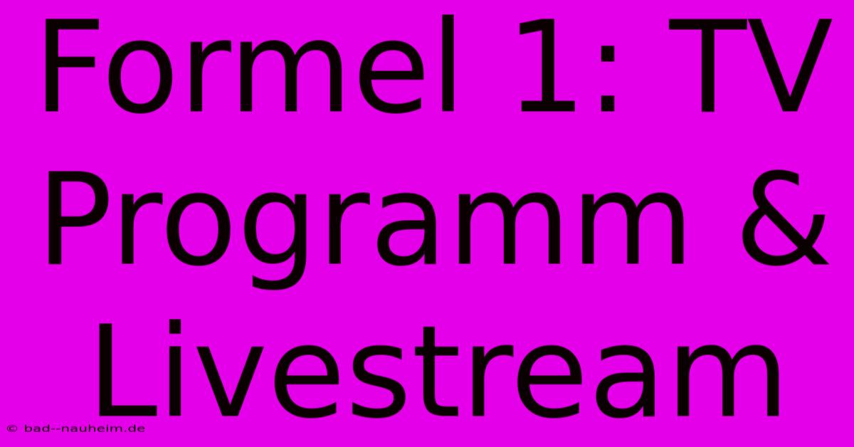 Formel 1: TV Programm & Livestream