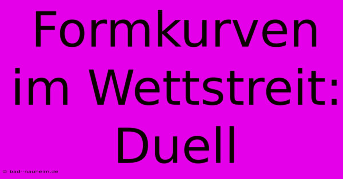 Formkurven Im Wettstreit: Duell