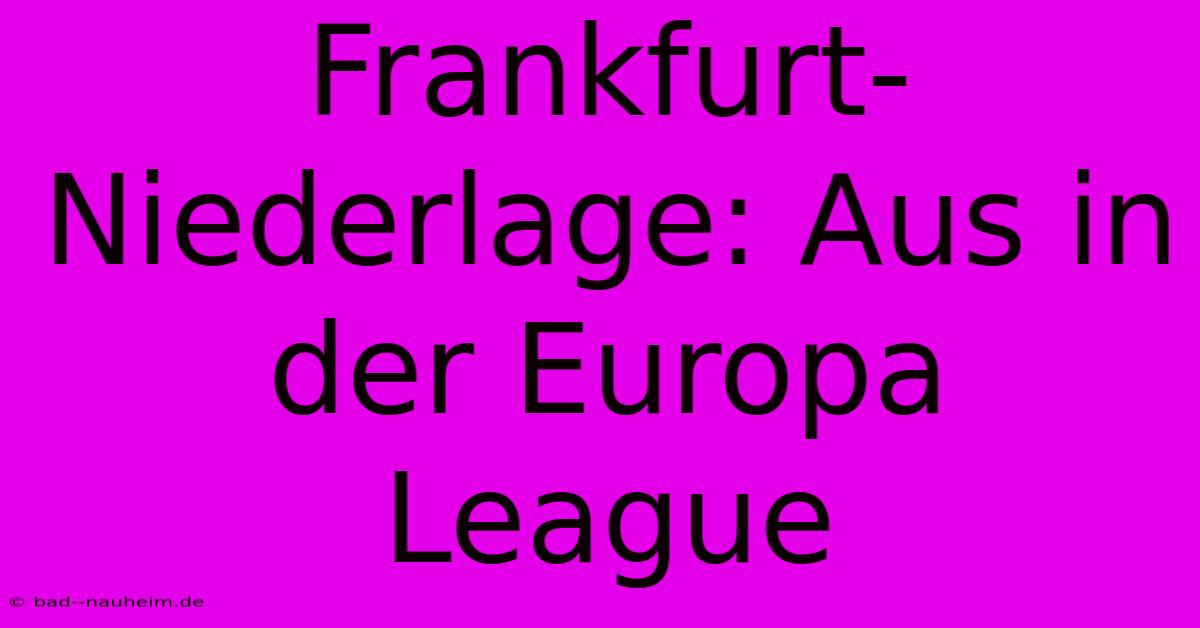 Frankfurt-Niederlage: Aus In Der Europa League