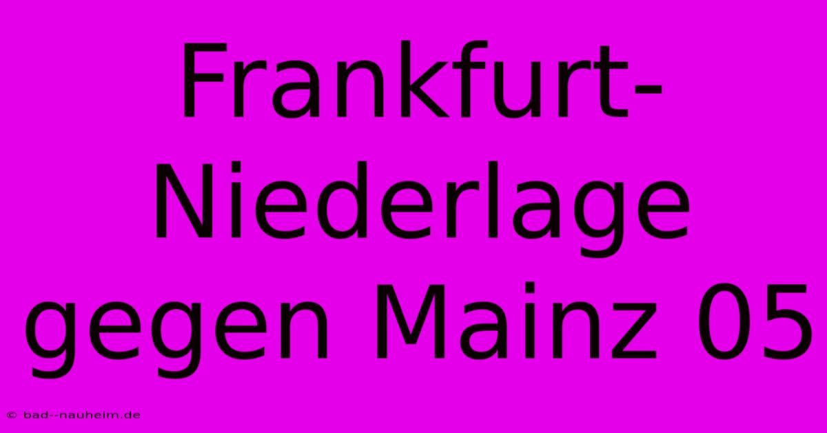 Frankfurt-Niederlage Gegen Mainz 05