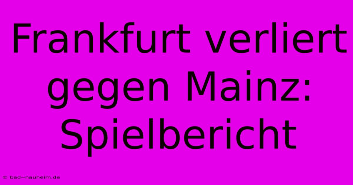 Frankfurt Verliert Gegen Mainz: Spielbericht