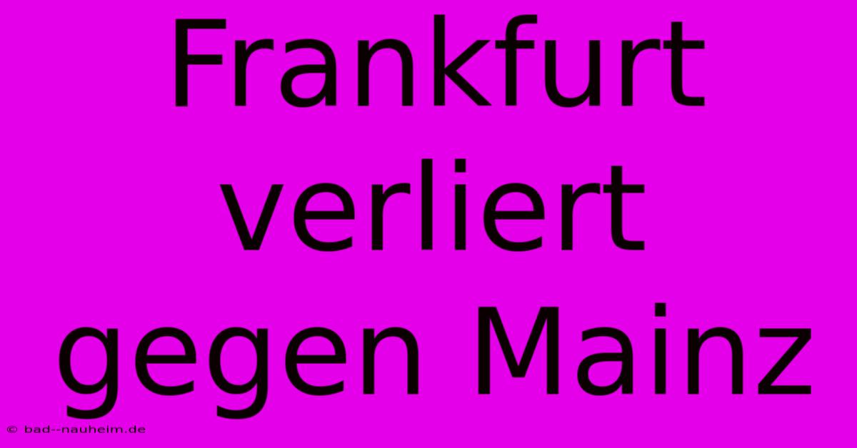 Frankfurt Verliert Gegen Mainz