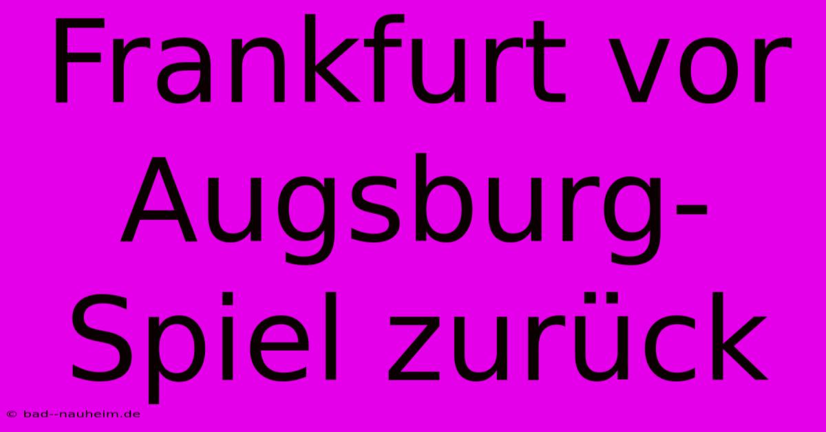 Frankfurt Vor Augsburg-Spiel Zurück