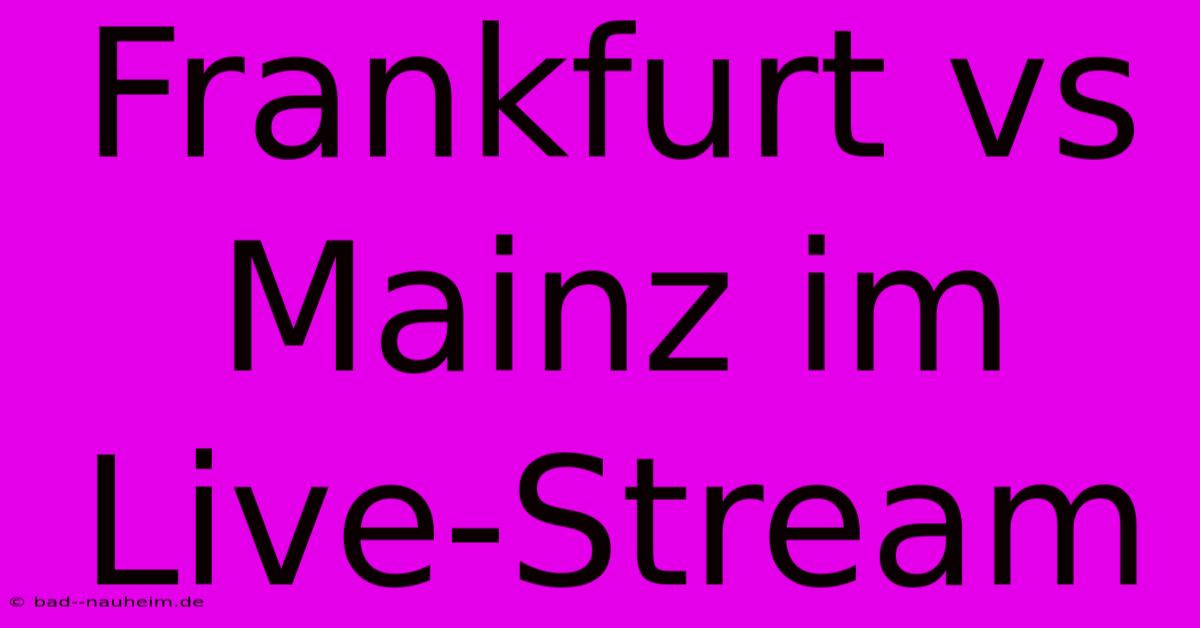 Frankfurt Vs Mainz Im Live-Stream