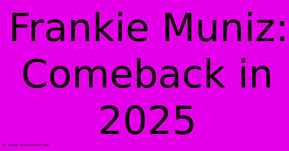 Frankie Muniz: Comeback In 2025