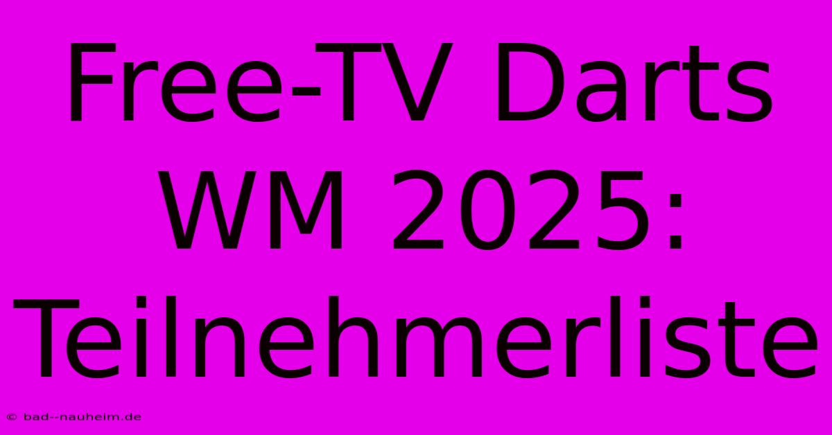 Free-TV Darts WM 2025: Teilnehmerliste