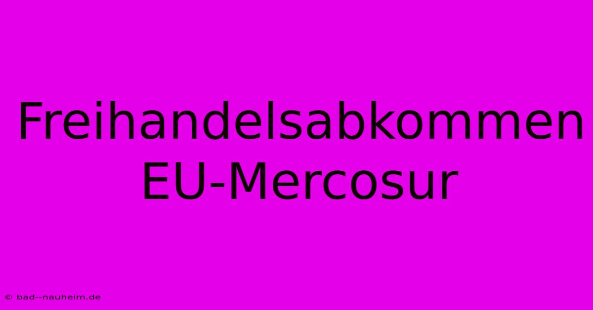 Freihandelsabkommen EU-Mercosur