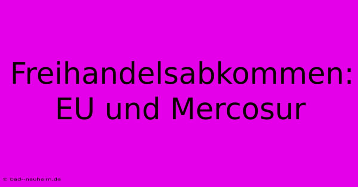 Freihandelsabkommen: EU Und Mercosur