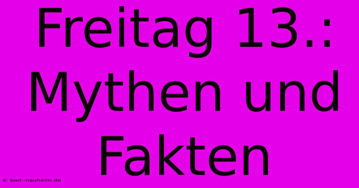 Freitag 13.: Mythen Und Fakten