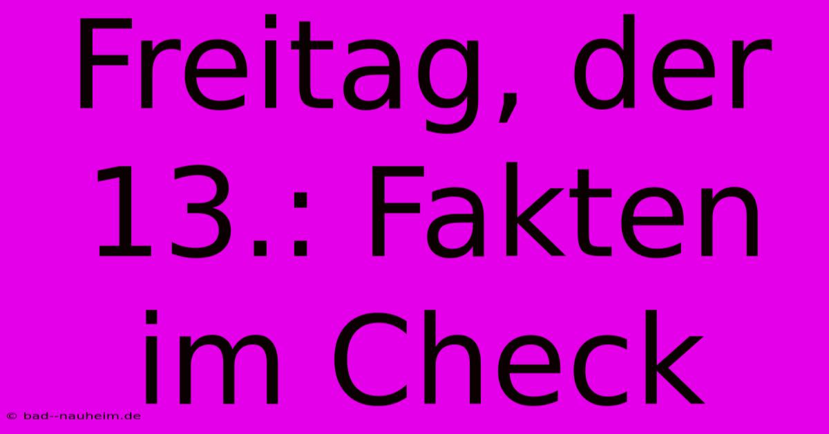 Freitag, Der 13.: Fakten Im Check