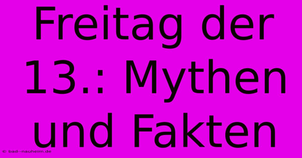 Freitag Der 13.: Mythen Und Fakten