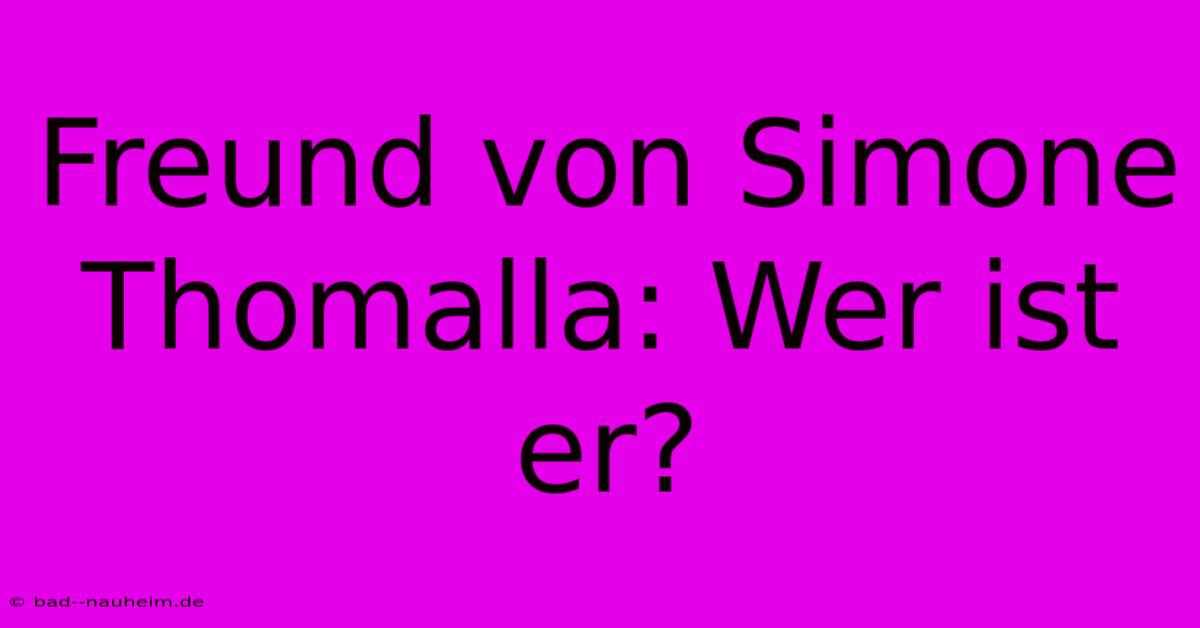 Freund Von Simone Thomalla: Wer Ist Er?