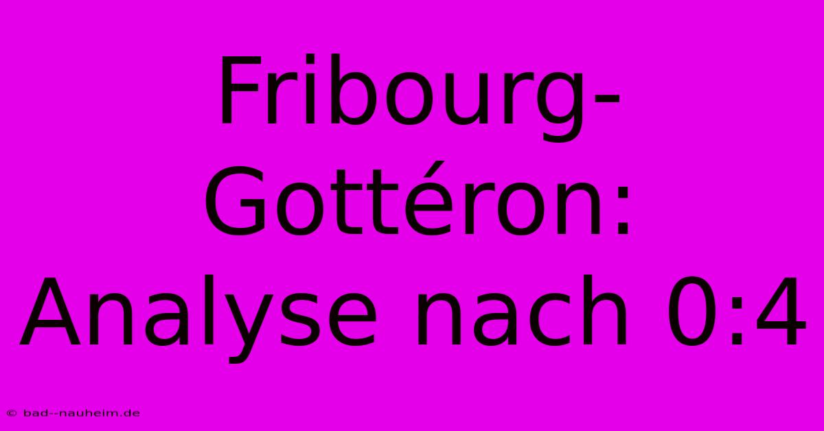 Fribourg-Gottéron: Analyse Nach 0:4