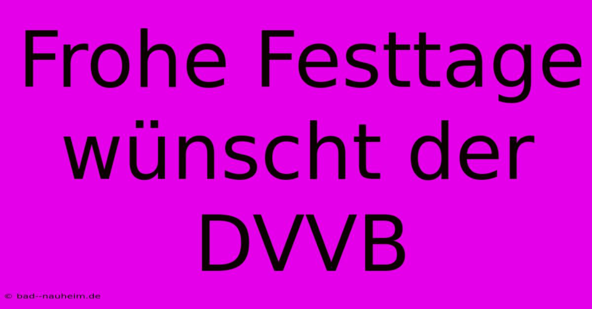 Frohe Festtage Wünscht Der DVVB