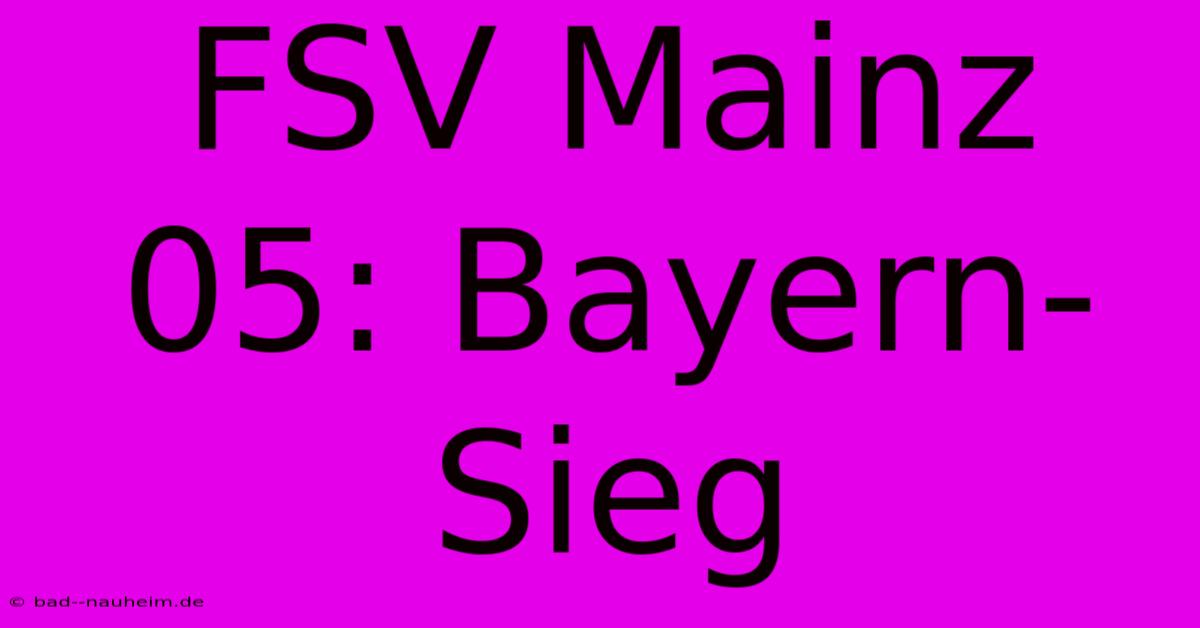 FSV Mainz 05: Bayern-Sieg