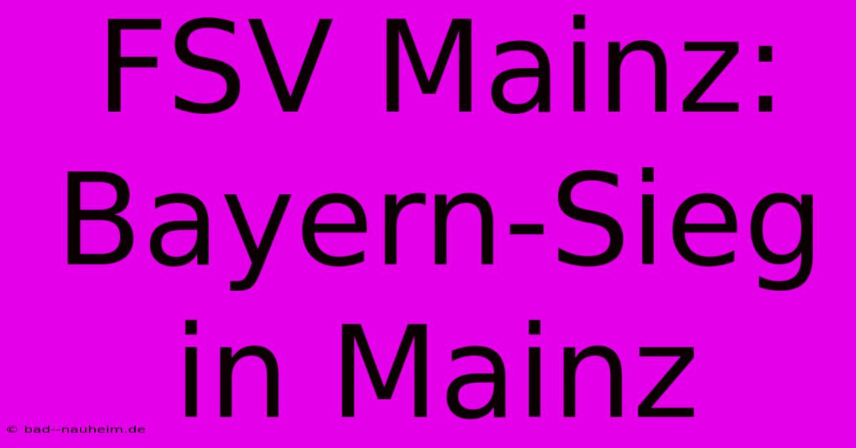 FSV Mainz: Bayern-Sieg In Mainz