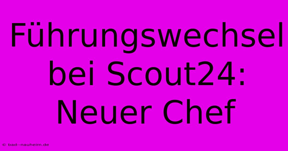 Führungswechsel Bei Scout24: Neuer Chef