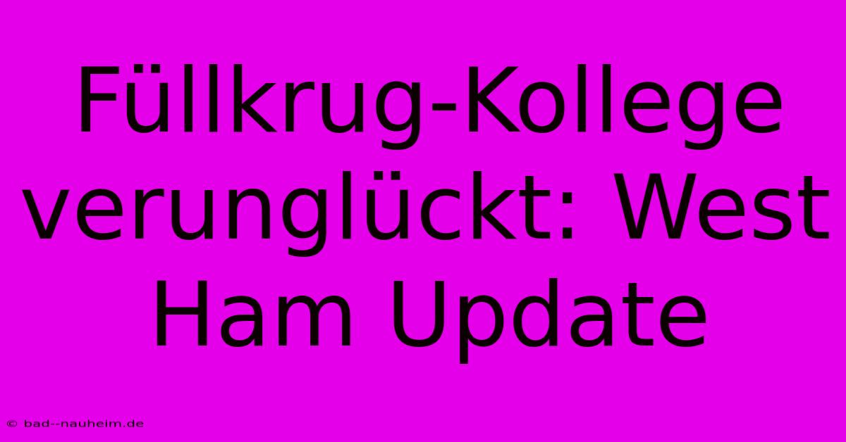 Füllkrug-Kollege Verunglückt: West Ham Update