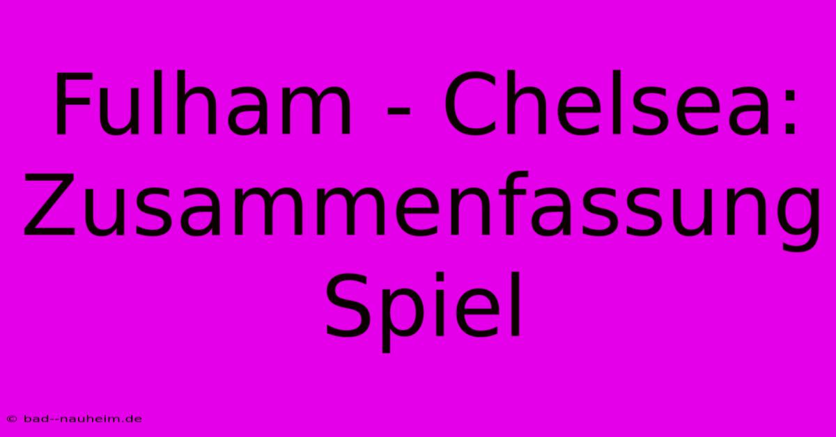 Fulham - Chelsea: Zusammenfassung Spiel