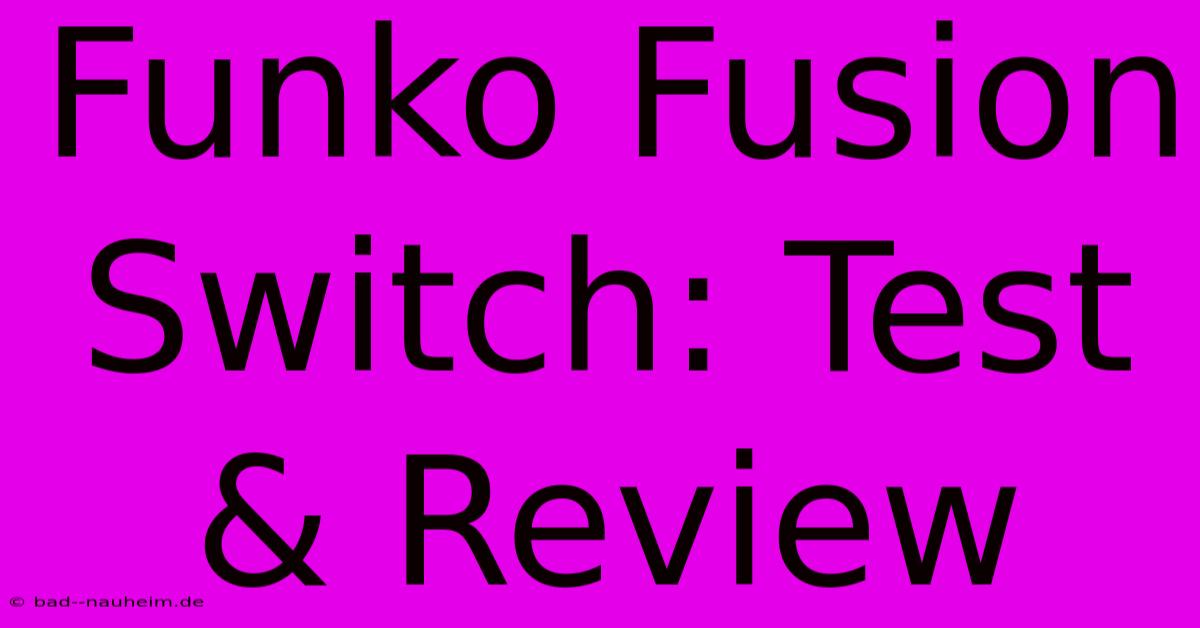 Funko Fusion Switch: Test & Review