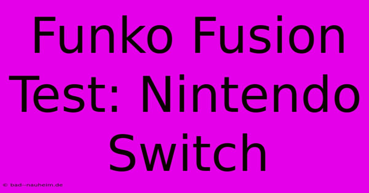 Funko Fusion Test: Nintendo Switch