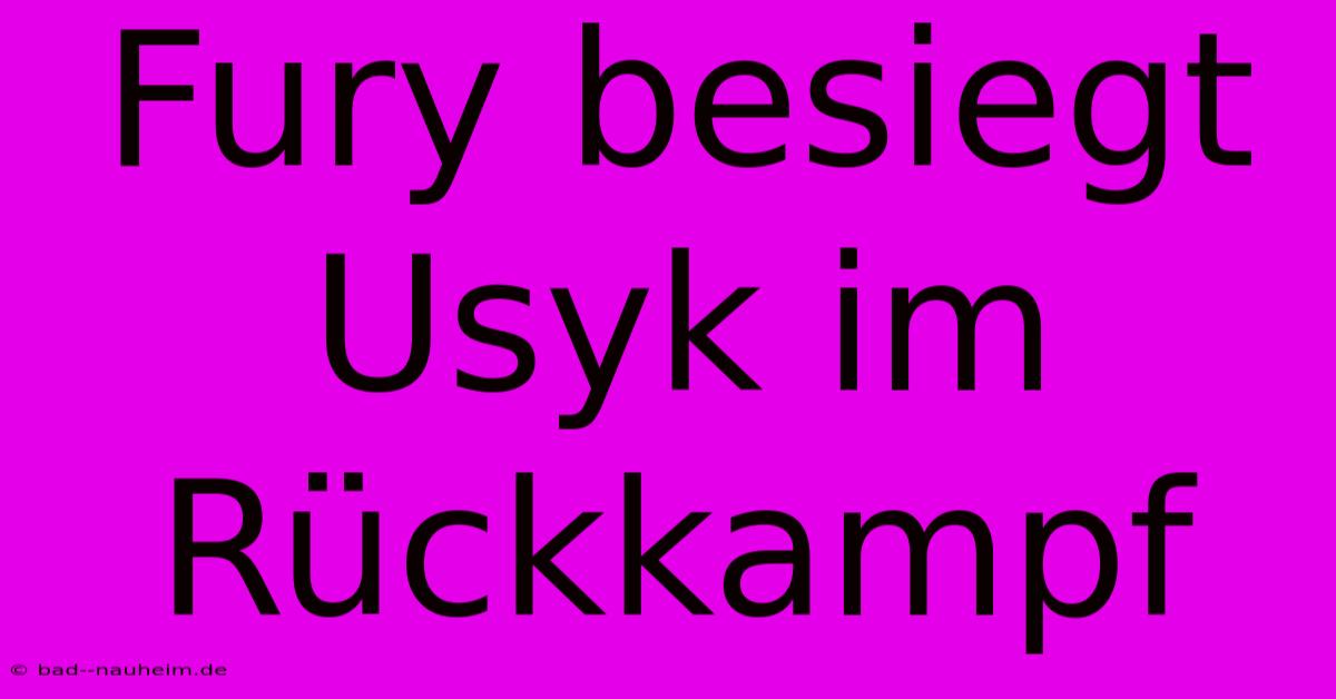 Fury Besiegt Usyk Im Rückkampf