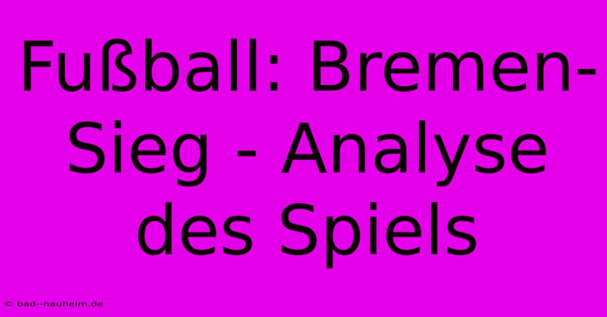 Fußball: Bremen-Sieg - Analyse Des Spiels