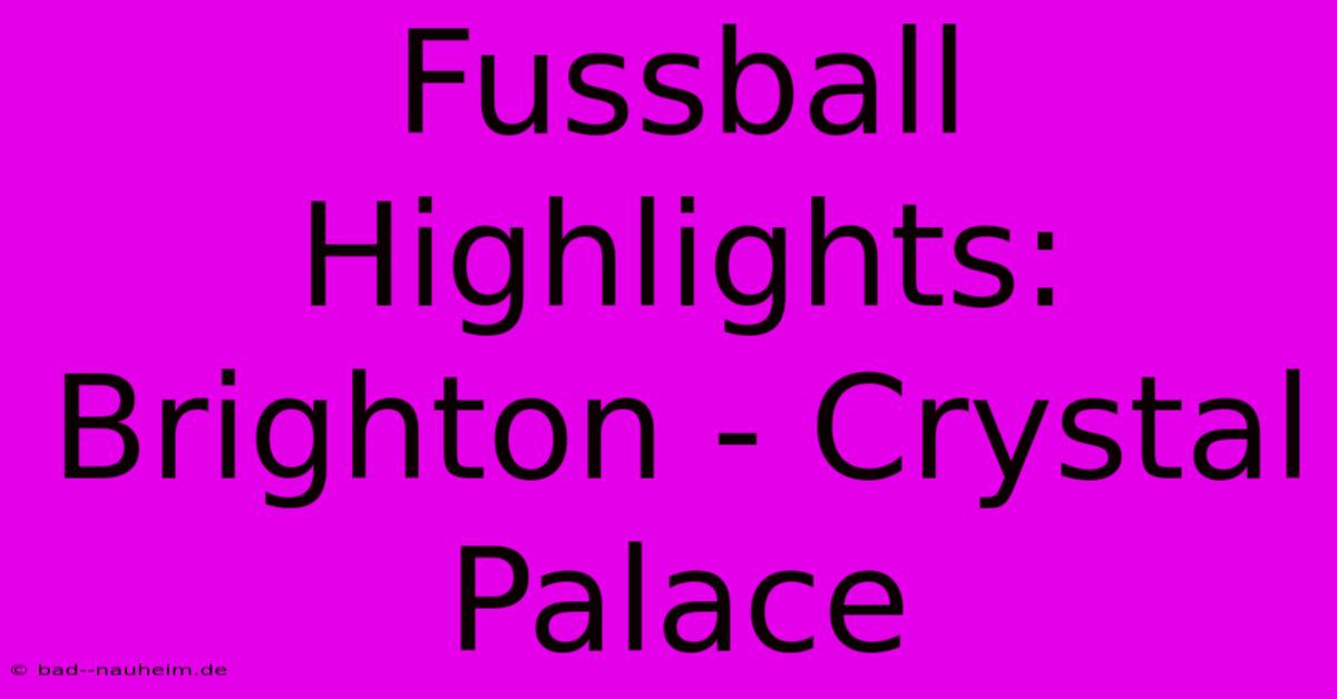 Fussball Highlights: Brighton - Crystal Palace