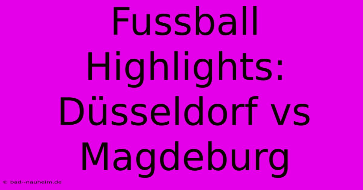 Fussball Highlights: Düsseldorf Vs Magdeburg