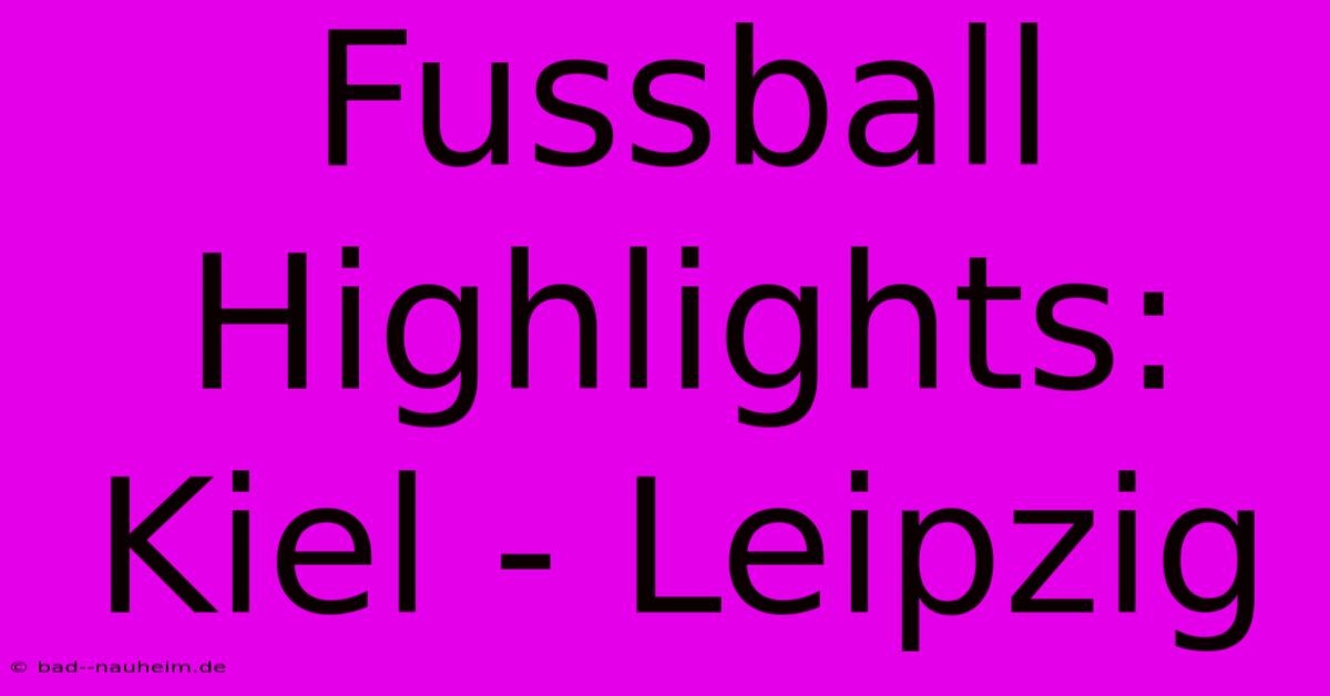 Fussball Highlights: Kiel - Leipzig