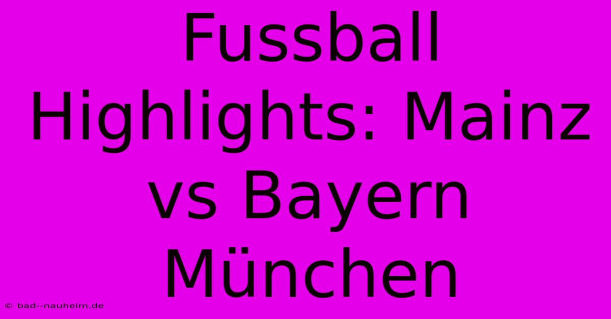 Fussball Highlights: Mainz Vs Bayern München