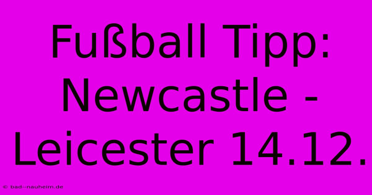 Fußball Tipp: Newcastle - Leicester 14.12.