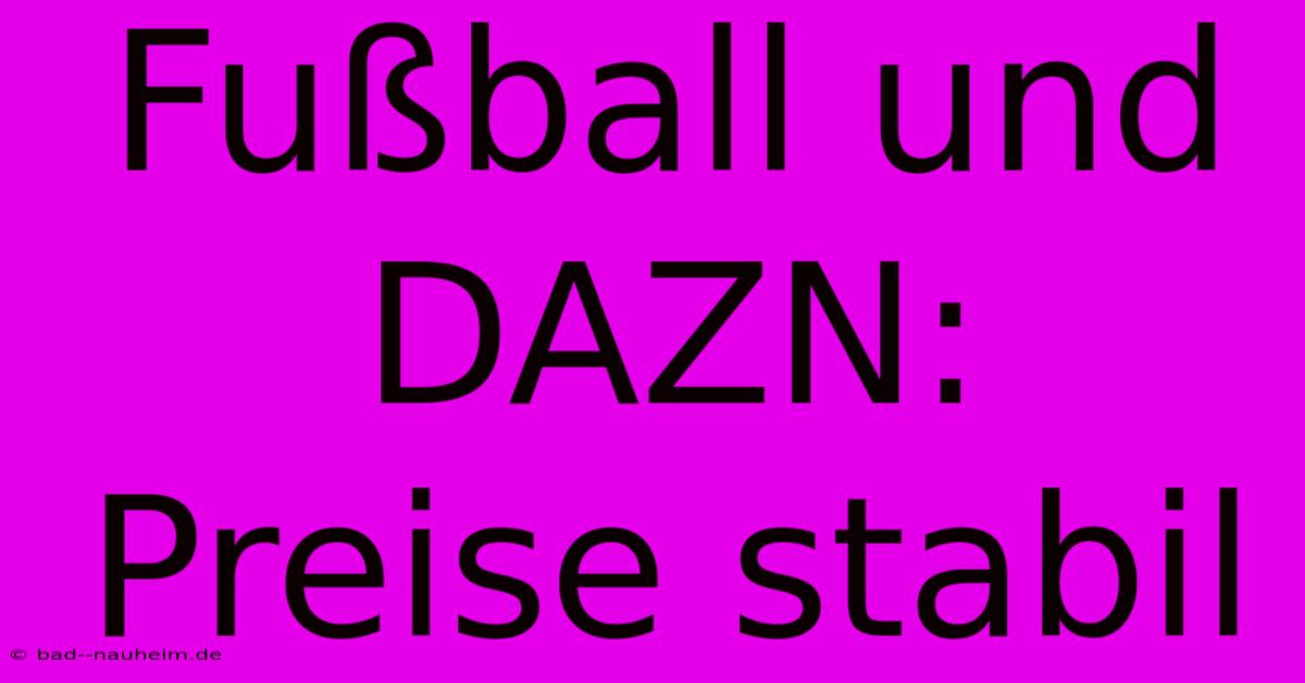 Fußball Und DAZN: Preise Stabil