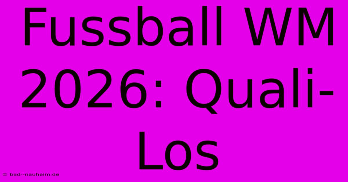 Fussball WM 2026: Quali-Los